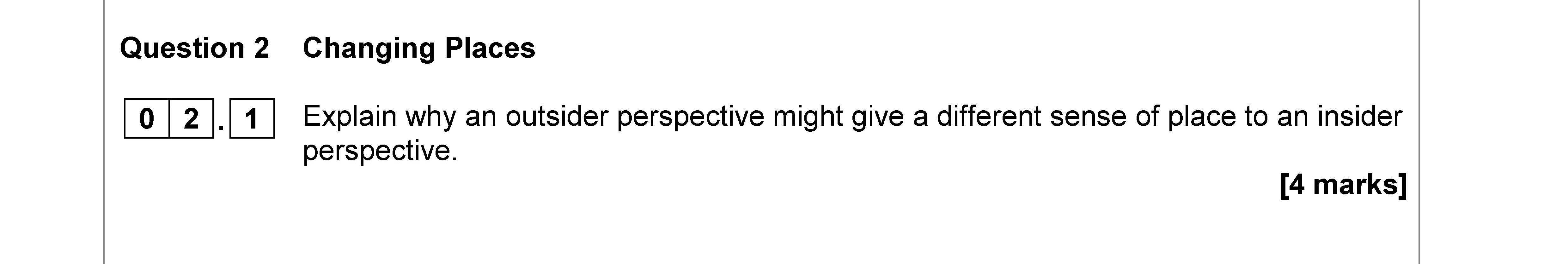 Explain-why-an-outsider-perspective-might-give-a-different-sense-of-place-to-an-insider-perspective.-AQA-A-Level Geography-Question 2-2018-Paper 2.png